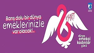 BAŞKAN GÖKHAN'IN 8 MART DÜNYA KADINLAR GÜNÜ MESAJI