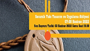 SERAMİK TAKI TASARIM VE UYGULAMA ATÖLYESİ BAŞLIYOR
