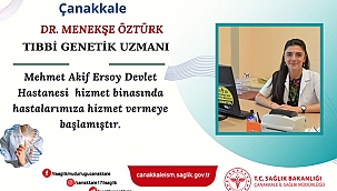 ÇANAKKALE'YE TIBBI GENETİK UZMANI