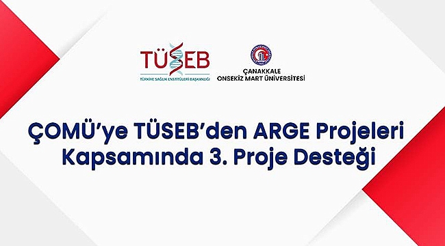 ÇOMÜ'YE TÜSEB'DEN ARGE PROJELERİ KAPSAMINDA 3.ÜNCÜ PROJE DESTEĞİ