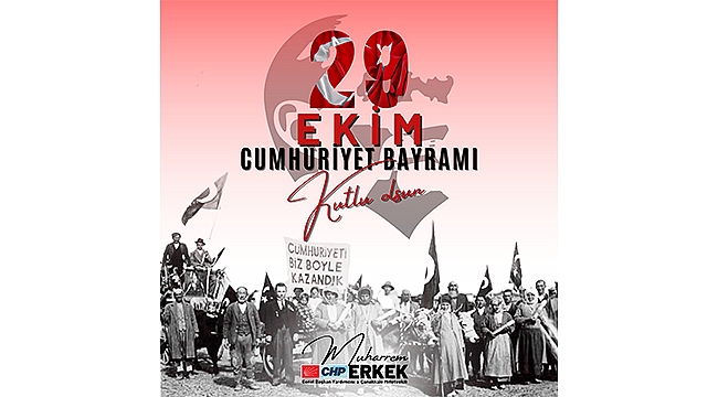 CHP'Lİ ERKEK: "CUMHURİYETİMİZİ DEMOKRASİYLE TAÇLANDIRACAĞIZ"