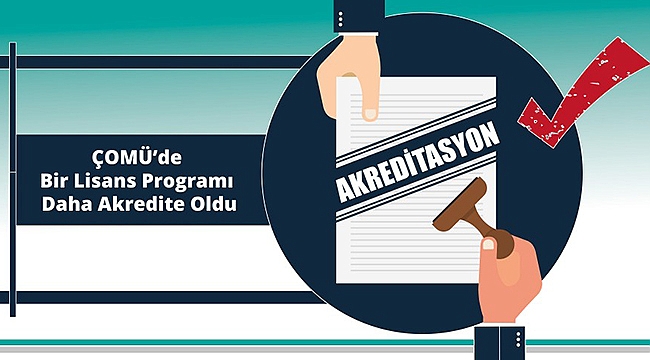 ÇOMÜ'DE BİR LİSANS PROGRAMI DAHA AKREDİTE OLDU