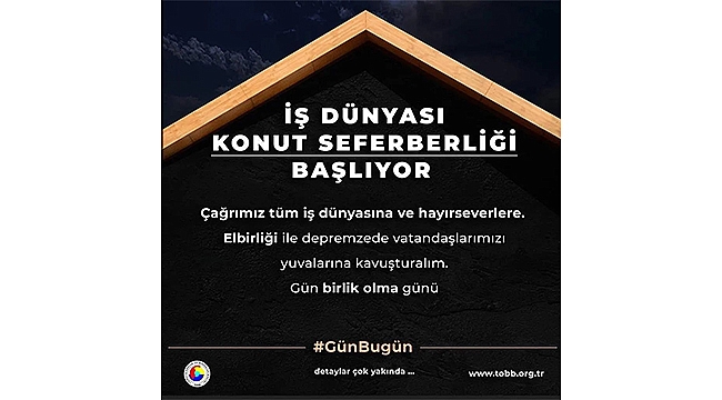 İŞ DÜNYASI KONUT SEFERBERLİĞİ BAŞLIYOR