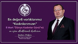 BİGA TSO BAŞKANI ŞADAN DOĞAN'DAN KADINLAR GÜNÜ MESAJI