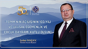  "TBMM'NİN AÇILIŞININ 103.YILI VE ULUSAL EGEMENLİK VE ÇOCUK BAYRAMI KUTLU OLSUN…"