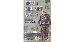 BİGALI MEHMET ÇAVUŞ KİTABI YAYIMLANDI