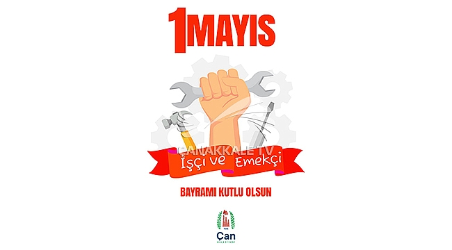 ÇAN BELEDİYE BAŞKANI HARUN ARSLAN'IN 1 MAYIS İŞÇİ BAYRAMI MESAJI