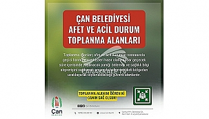 ÇAN BELEDİYESİ AFET VE ACİL DURUM TOPLANMA ALANLARINI AÇIKLADI