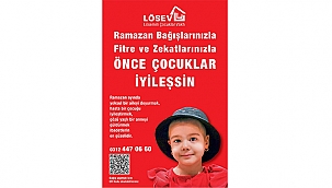 RAMAZAN BAĞIŞLARINIZLA, FİTRE VE ZEKÂTLARINIZLA ÖNCE ÇOCUKLAR İYİLEŞSİN!