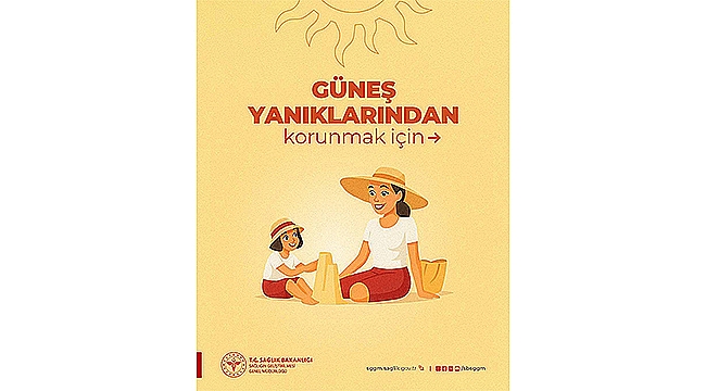 GÜNEŞ YANIKLARINA DİKKAT!