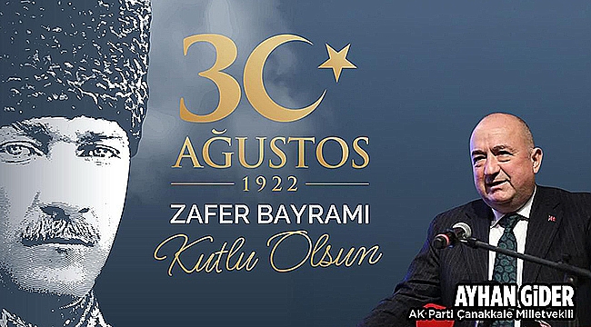 AK PARTİ ÇANAKKALE MİLLETVEKİLİ AYHAN GİDER'İN 30 AĞUSTOS ZAFER BAYRAMI MESAJI