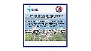 ÇANAKKALE İŞKUR VE ÇOMÜ'DEN 80 KİŞİLİK İŞGÜCÜ UYUM PROGRAMI