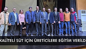 KALİTELİ SÜT İÇİN ÜRETİCİLERE EĞİTİM VERİLDİ