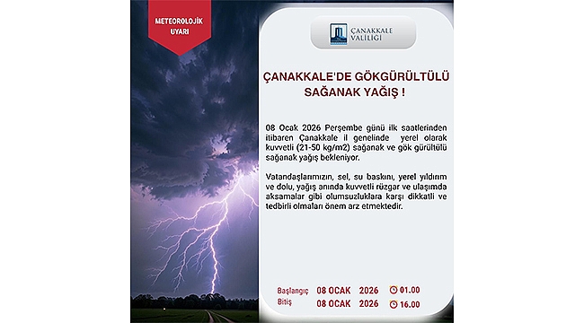 ÇANAKKALE'DE GÖK GÜRÜLTÜLÜ SAĞANAK YAĞIŞ UYARISI!