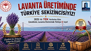  ÇANAKKALE LAVANTA ÜRETİMİNDE TÜRKİYE 8'İNCİSİ OLDU