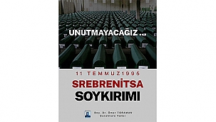 SREBRENİTSA SOYKIRIMI'NIN 31.YILINDA UNUTULMADILAR