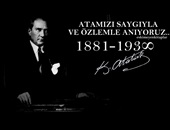 Cumhuriyetimizin Kurucusu Ulu Önder Mustafa Kemal ATATÜRK'ü Anma